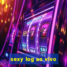 sexy log ao vivo